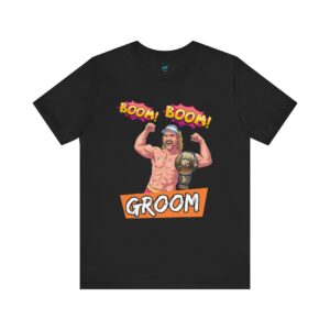 Boom Boom Groom UnisexT-Shirt